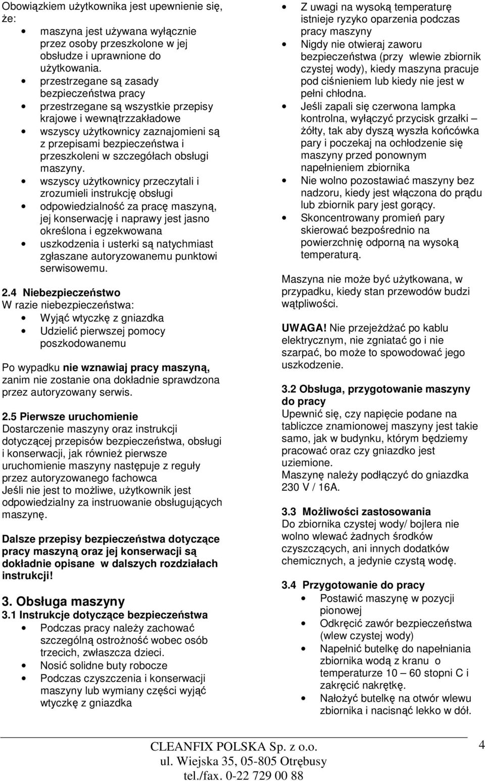 szczegółach obsługi maszyny.