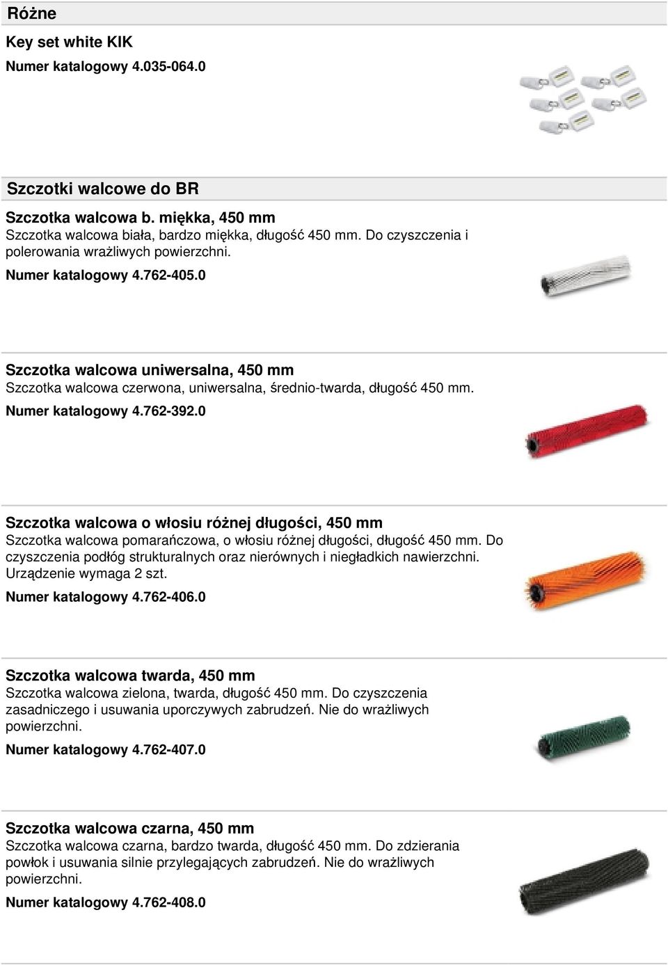 Numer katalogowy 4.762-392.0 Szczotka walcowa o włosiu różnej długości, 450 mm Szczotka walcowa pomarańczowa, o włosiu różnej długości, długość 450 mm.