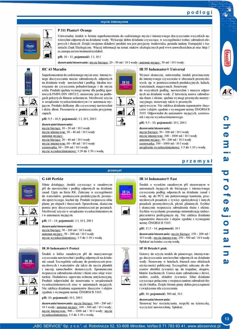 Dzięki swojemu składowi produkt ten jest przyjazny środowisku, posiada nadany Europejski i Austriacki Znak Ekologiczny. Więcej informacji na temat znaków ekologicznych pod www.umweltzeichen.