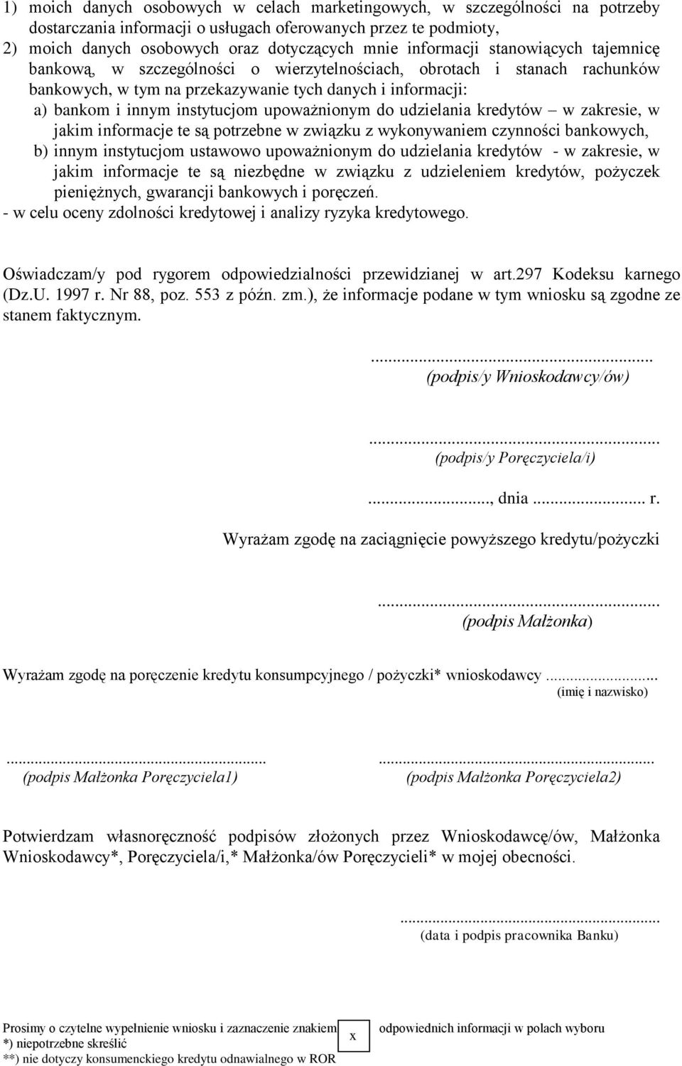 upoważnionym do udzielania kredytów w zakresie, w jakim informacje te są potrzebne w związku z wykonywaniem czynności bankowych, b) innym instytucjom ustawowo upoważnionym do udzielania kredytów - w