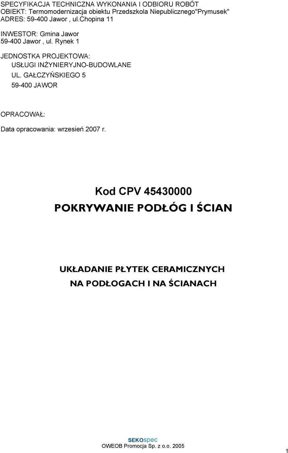 Rynek 1 JEDNOSTKA PROJEKTOWA: USŁUGI INŻYNIERYJNO-BUDOWLANE UL.