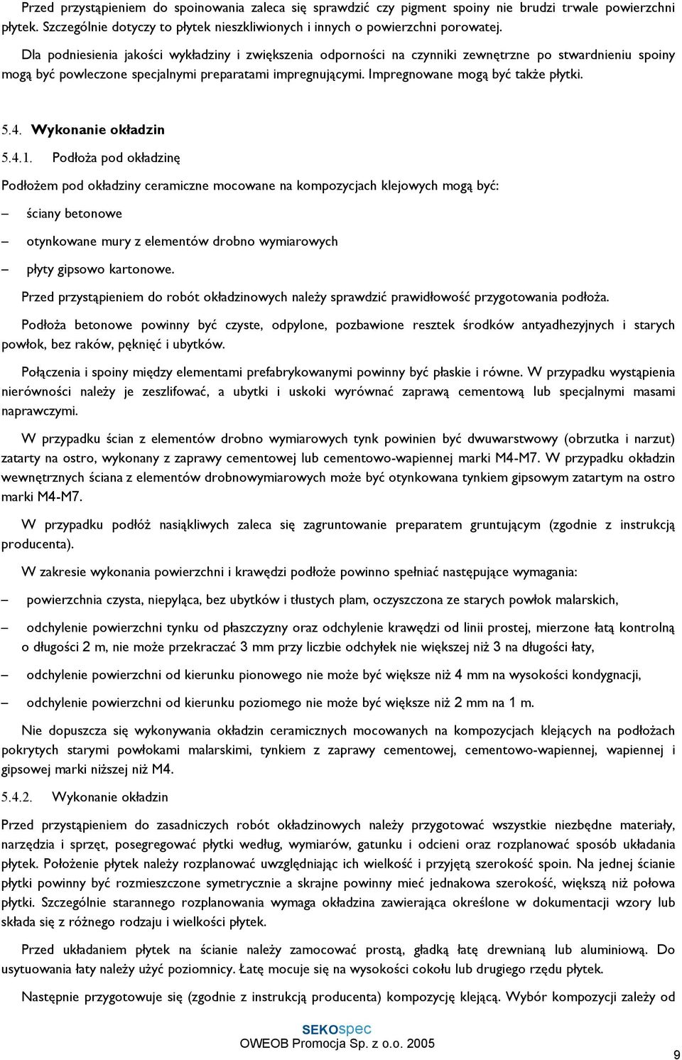 Impregnowane mogą być także płytki. 5.4. Wykonanie okładzin 5.4.1.