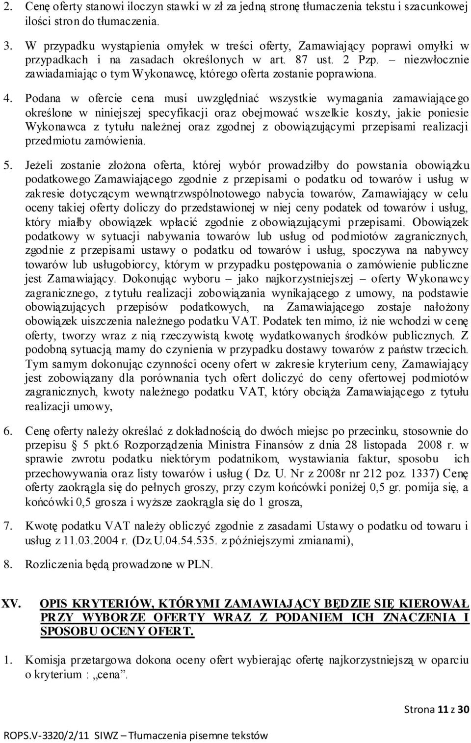 niezwłocznie zawiadamiając o tym Wykonawcę, którego oferta zostanie poprawiona. 4.