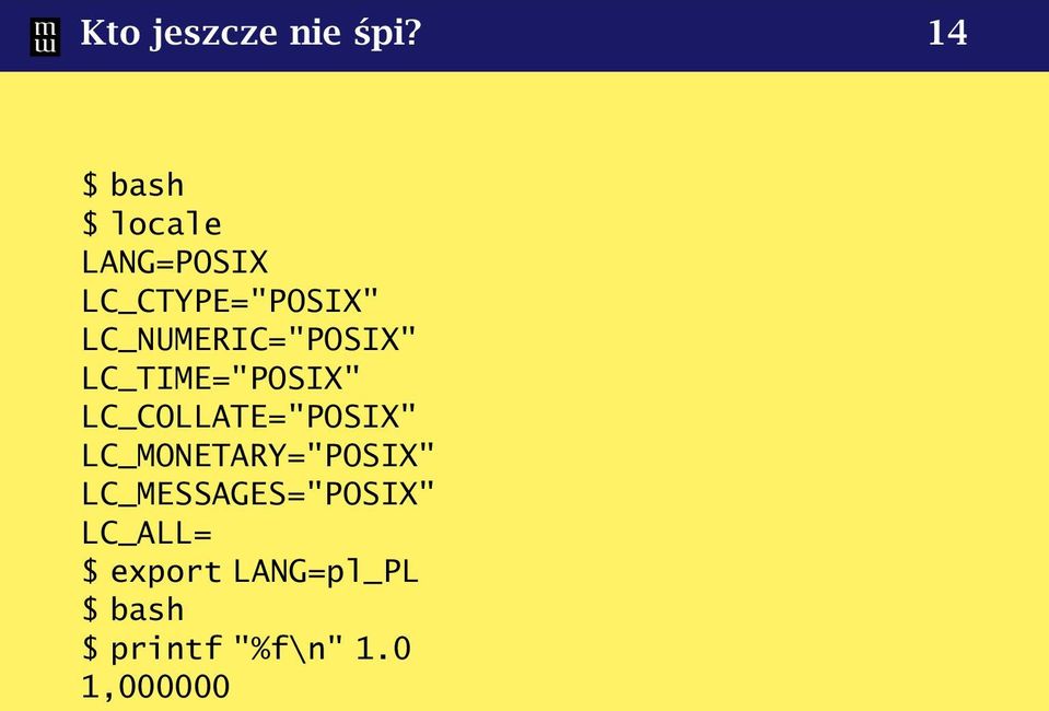 LC_NUMERIC="POSIX" LC_TIME="POSIX" LC_COLLATE="POSIX"