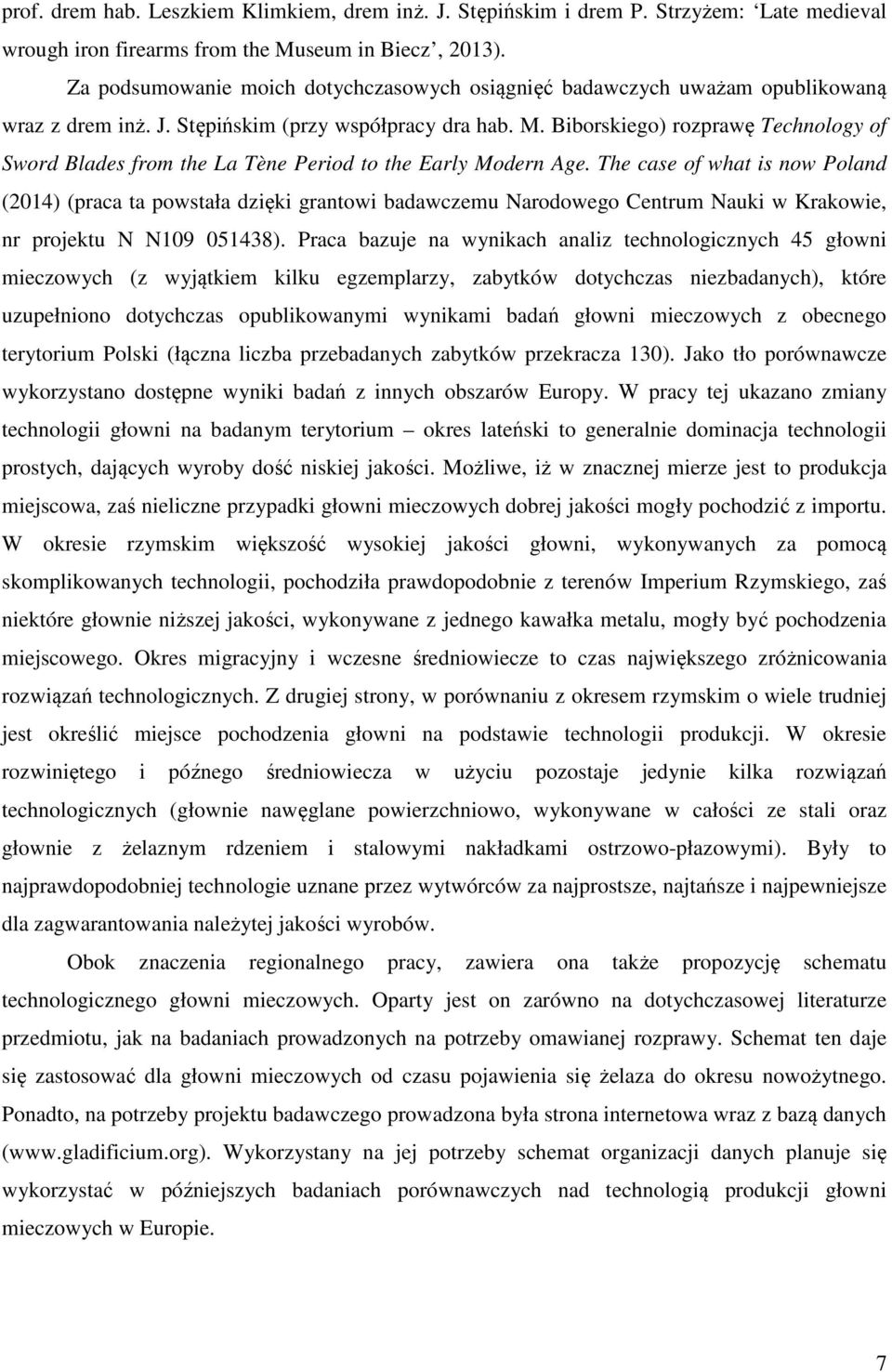 Biborskiego) rozprawę Technology of Sword Blades from the La Tène Period to the Early Modern Age.