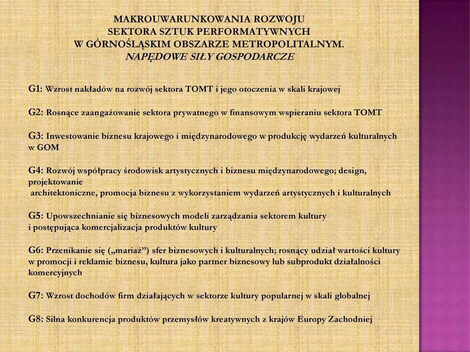 Inwestowanie biznesu krajowego i międzynarodowego w produkcję wydarzeń kulturalnych w GOM G4: Rozwój współpracy środowisk artystycznych i biznesu międzynarodowego; design, projektowanie