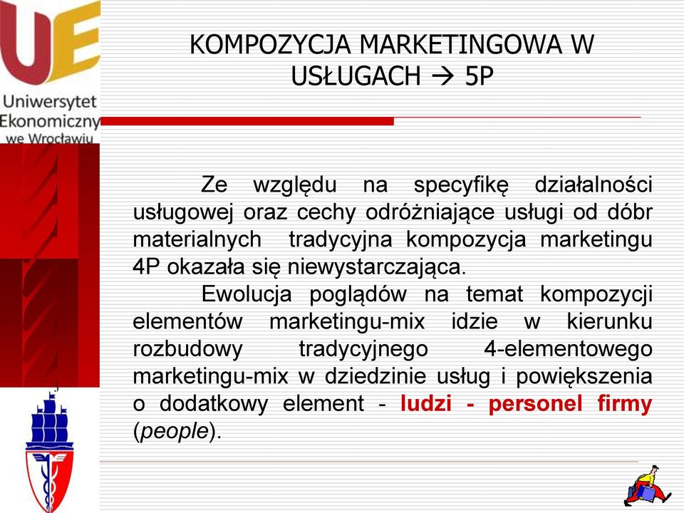 Ewolucja poglądów na temat kompozycji elementów marketingu-mix idzie w kierunku rozbudowy tradycyjnego