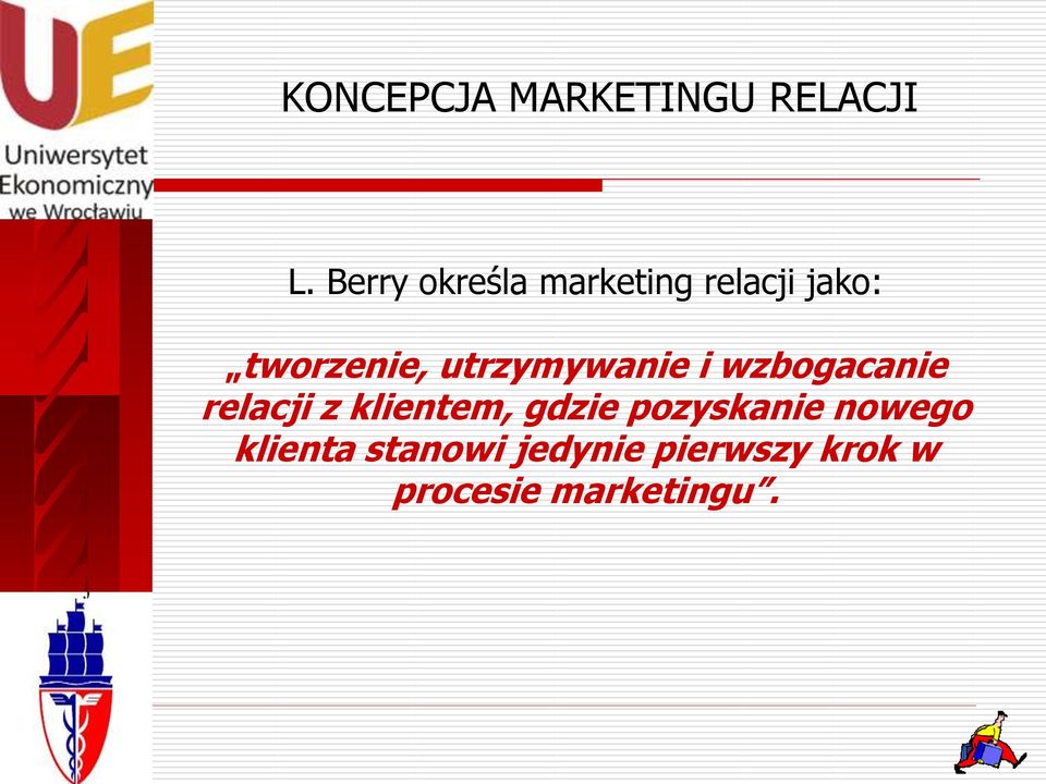utrzymywanie i wzbogacanie relacji z klientem, gdzie