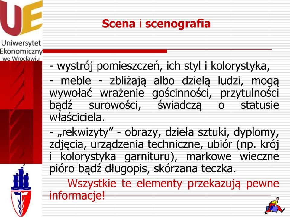 - rekwizyty - obrazy, dzieła sztuki, dyplomy, zdjęcia, urządzenia techniczne, ubiór (np.