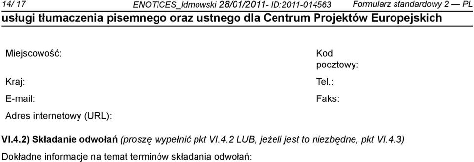 : Faks: VI.4.2) Składa odwołań (proszę wypełnić pkt VI.4.2 LUB, jeżeli jest to zbędne, pkt VI.