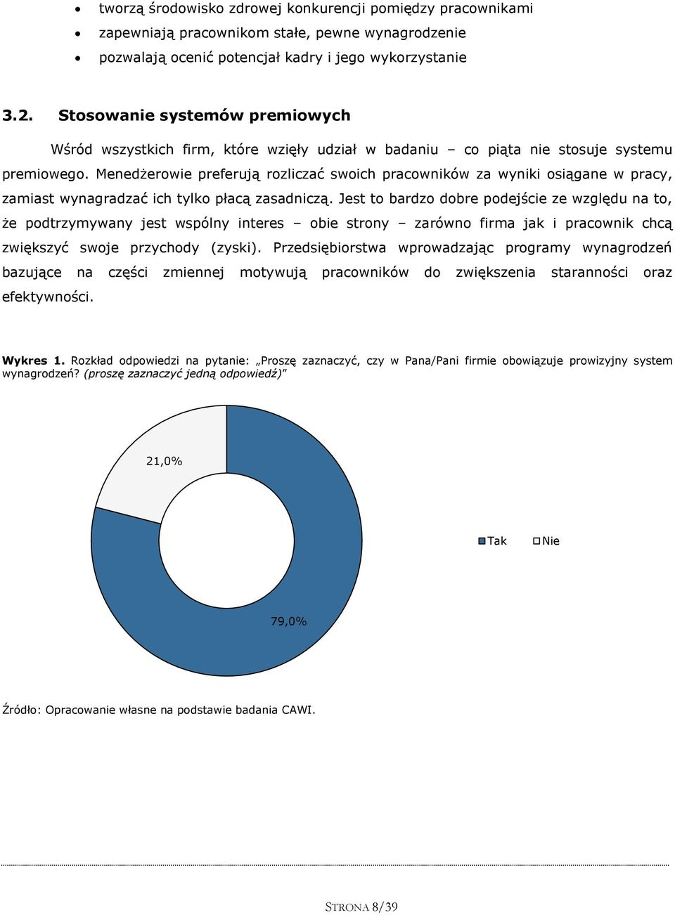 Menedżerowie preferują rozliczać swoich pracowników za wyniki osiągane w pracy, zamiast wynagradzać ich tylko płacą zasadniczą.