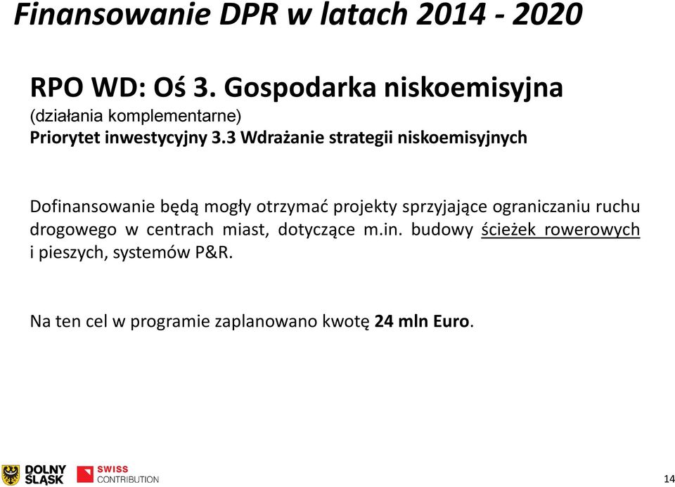 3 Wdrażanie strategii niskoemisyjnych Dofinansowanie będą mogły otrzymać projekty sprzyjające