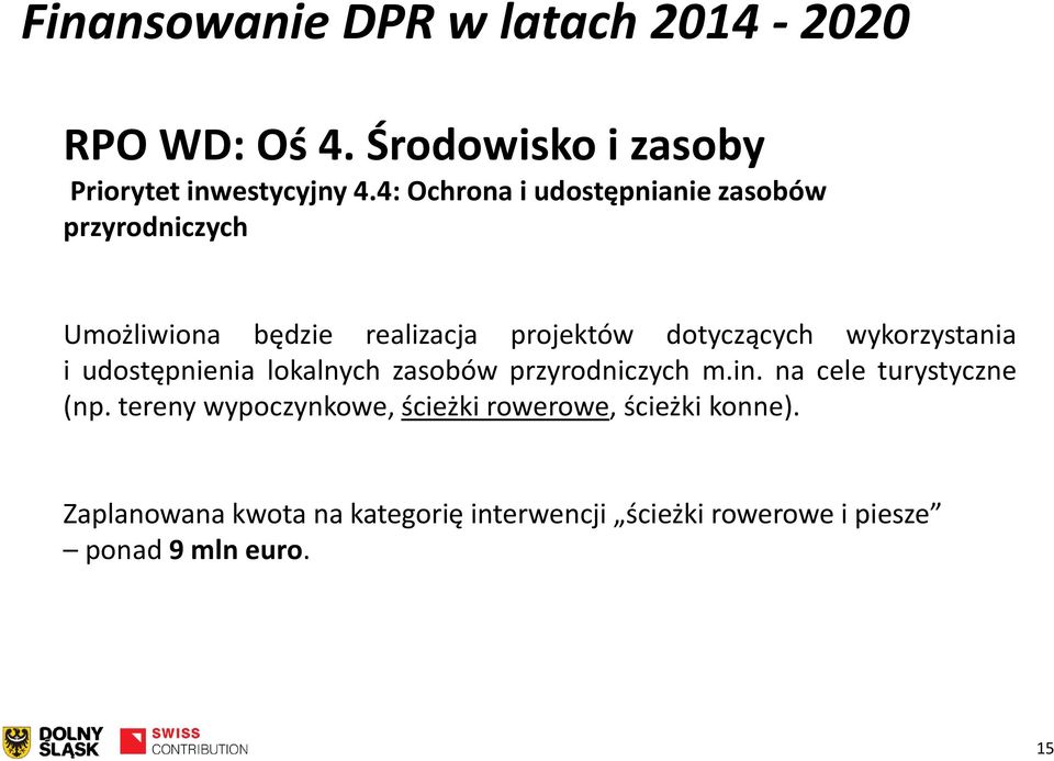 wykorzystania i udostępnienia lokalnych zasobów przyrodniczych m.in. na cele turystyczne (np.