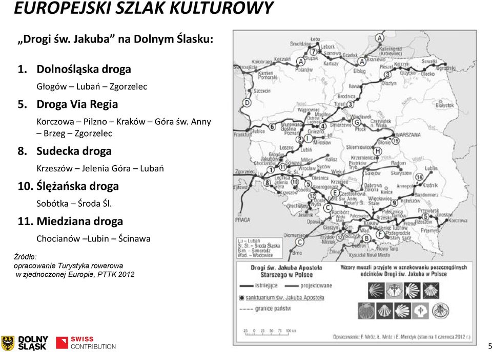 Anny Brzeg Zgorzelec 8. Sudecka droga Krzeszów Jelenia Góra Lubań 10.