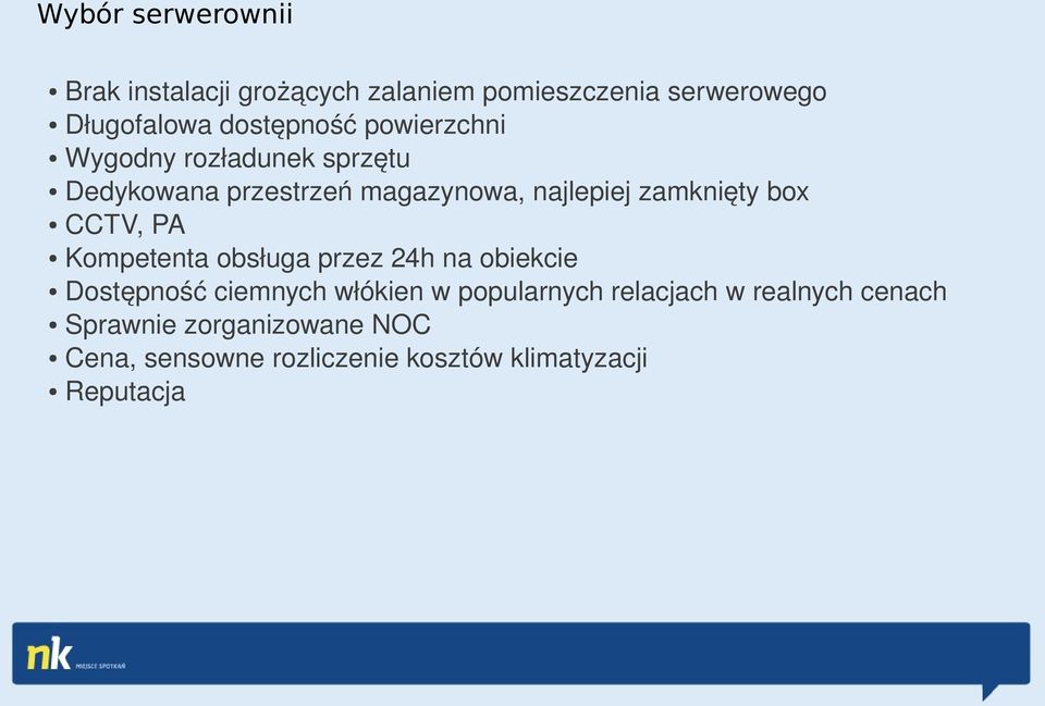 zamknięty box CCTV, PA Kompetenta obsługa przez 24h na obiekcie Dostępność ciemnych włókien w