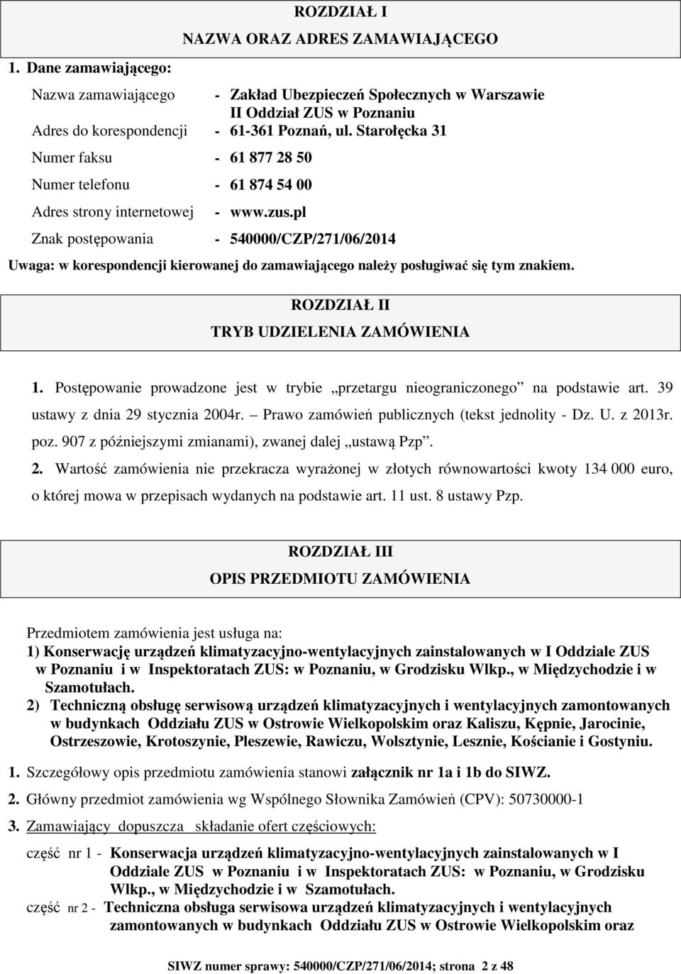 pl - 540000/CZP/271/06/2014 Uwaga: w korespondencji kierowanej do zamawiającego należy posługiwać się tym znakiem. ROZDZIAŁ II TRYB UDZIELENIA ZAMÓWIENIA 1.