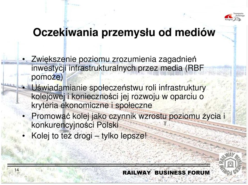 kolejowej i konieczności jej rozwoju w oparciu o kryteria ekonomiczne i społeczne Promować