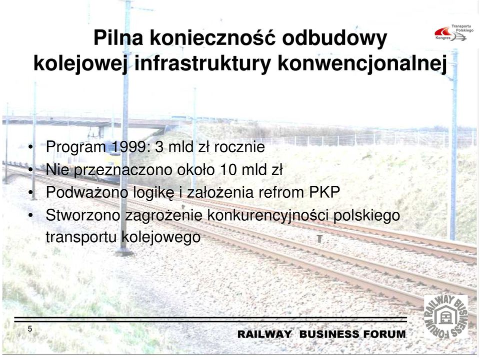 przeznaczono około 10 mld zł PodwaŜono logikę i załoŝenia