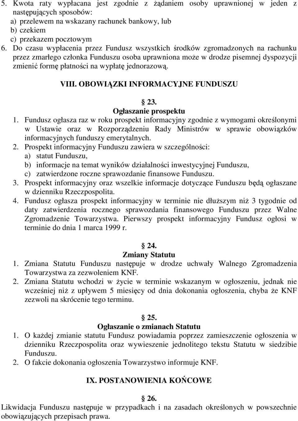 jednorazową. VIII. OBOWIĄZKI INFORMACYJNE FUNDUSZU 23. Ogłaszanie prospektu 1.