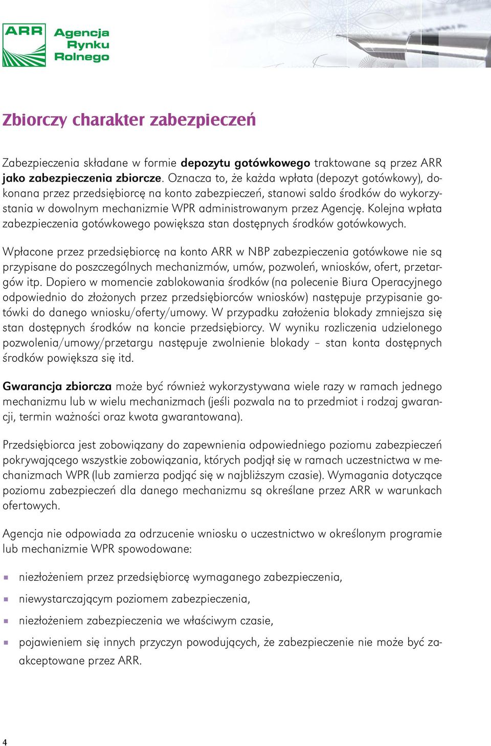 Kolejna wpłata zabezpieczenia gotówkowego powiększa stan dostępnych środków gotówkowych.