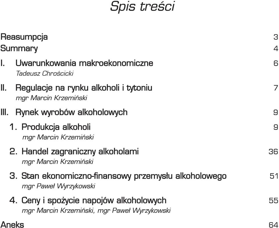Produkcja alkoholi 9 mgr Marcin Krzemiński 2. Handel zagraniczny alkoholami 36 mgr Marcin Krzemiński 3.