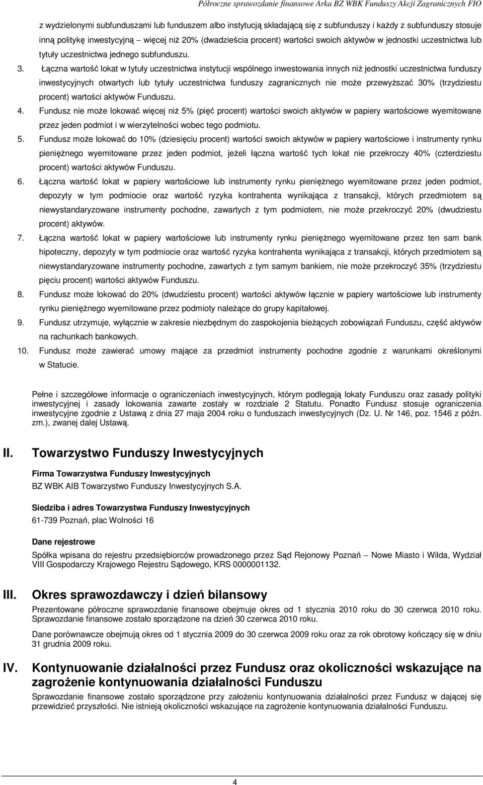 Łączna wartość lokat w tytuły uczestnictwa instytucji wspólnego inwestowania innych niŝ jednostki uczestnictwa funduszy inwestycyjnych otwartych lub tytuły uczestnictwa funduszy zagranicznych nie