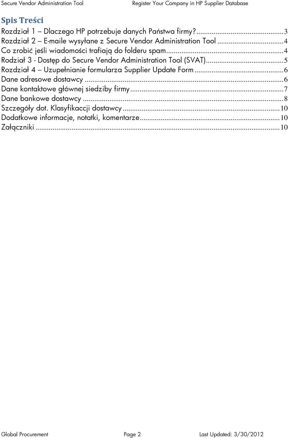 .. 5 Rozdział 4 Uzupełnianie formularza Supplier Update Form... 6 Dane adresowe dostawcy... 6 Dane kontaktowe głównej siedziby firmy.
