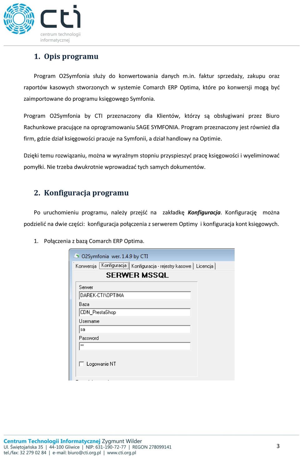 Program O2Symfonia by CTI przeznaczony dla Klientów, którzy są obsługiwani przez Biuro Rachunkowe pracujące na oprogramowaniu SAGE SYMFONIA.