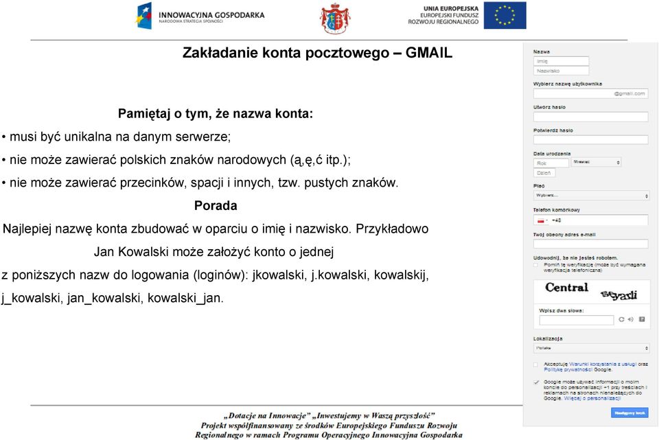 Porada Najlepiej nazwę konta zbudować w oparciu o imię i nazwisko.