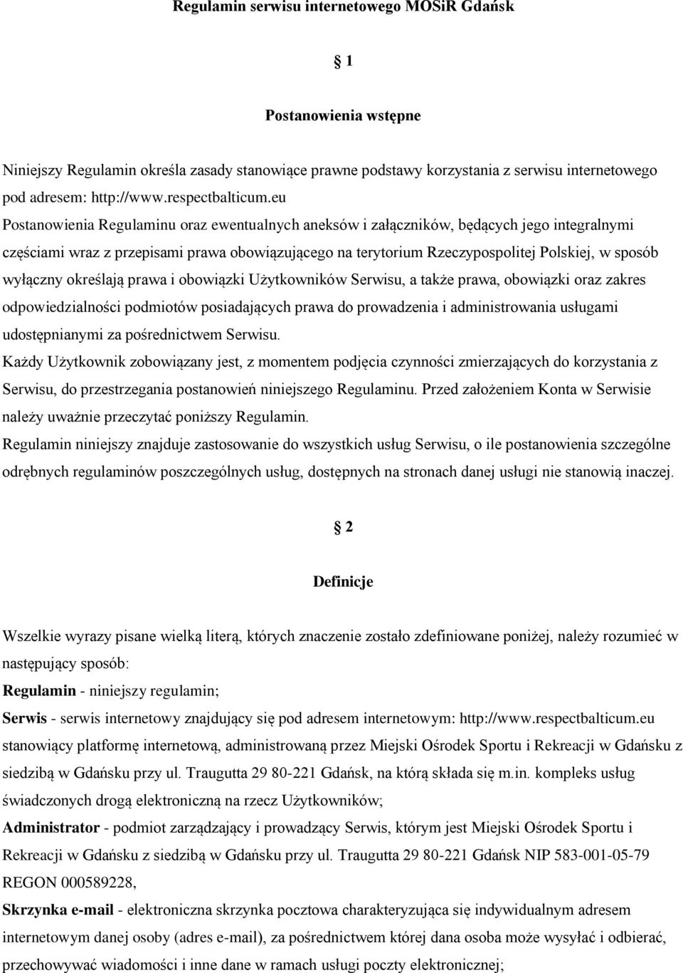 eu Postanowienia Regulaminu oraz ewentualnych aneksów i załączników, będących jego integralnymi częściami wraz z przepisami prawa obowiązującego na terytorium Rzeczypospolitej Polskiej, w sposób