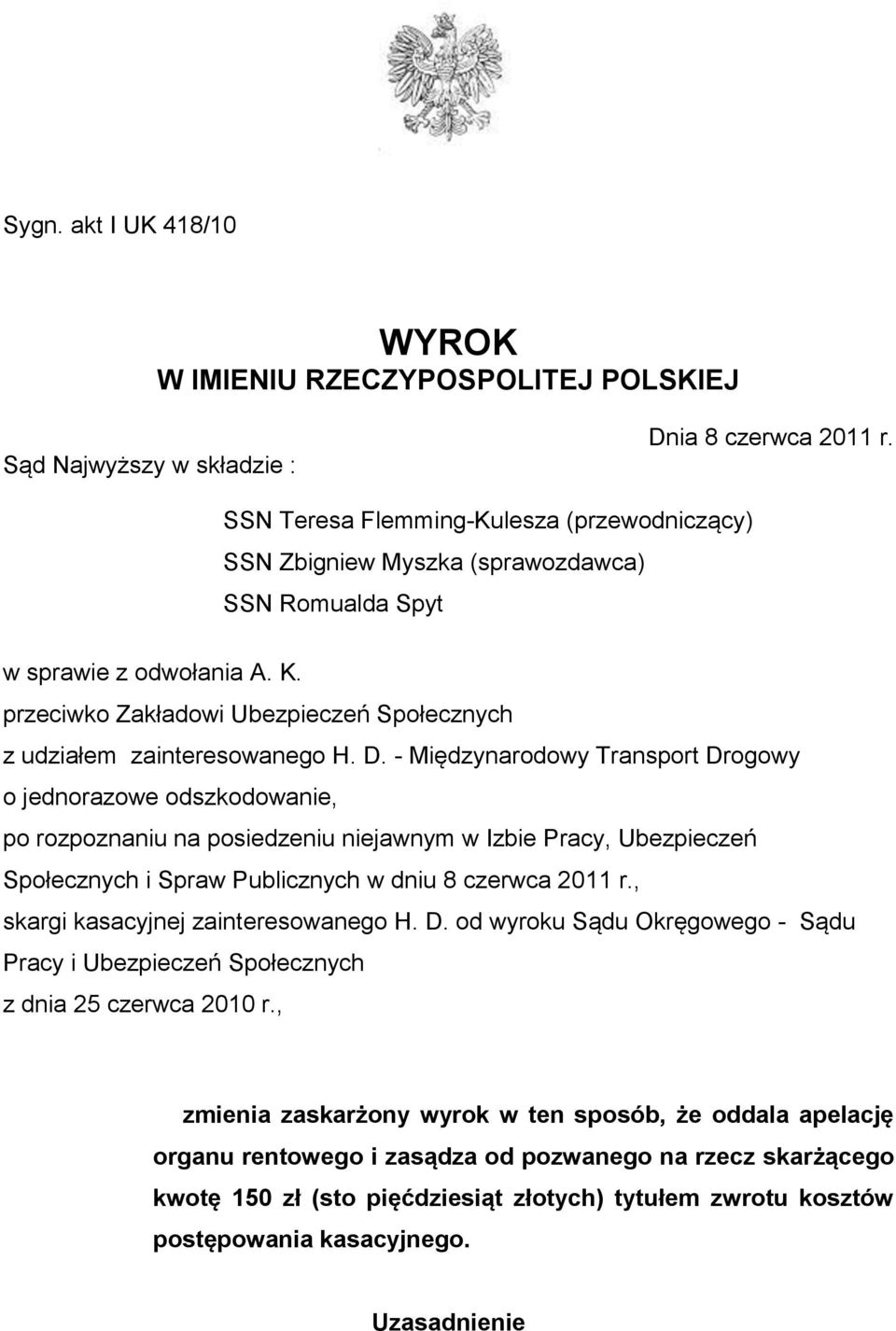 D. - Międzynarodowy Transport Drogowy o jednorazowe odszkodowanie, po rozpoznaniu na posiedzeniu niejawnym w Izbie Pracy, Ubezpieczeń Społecznych i Spraw Publicznych w dniu 8 czerwca 2011 r.