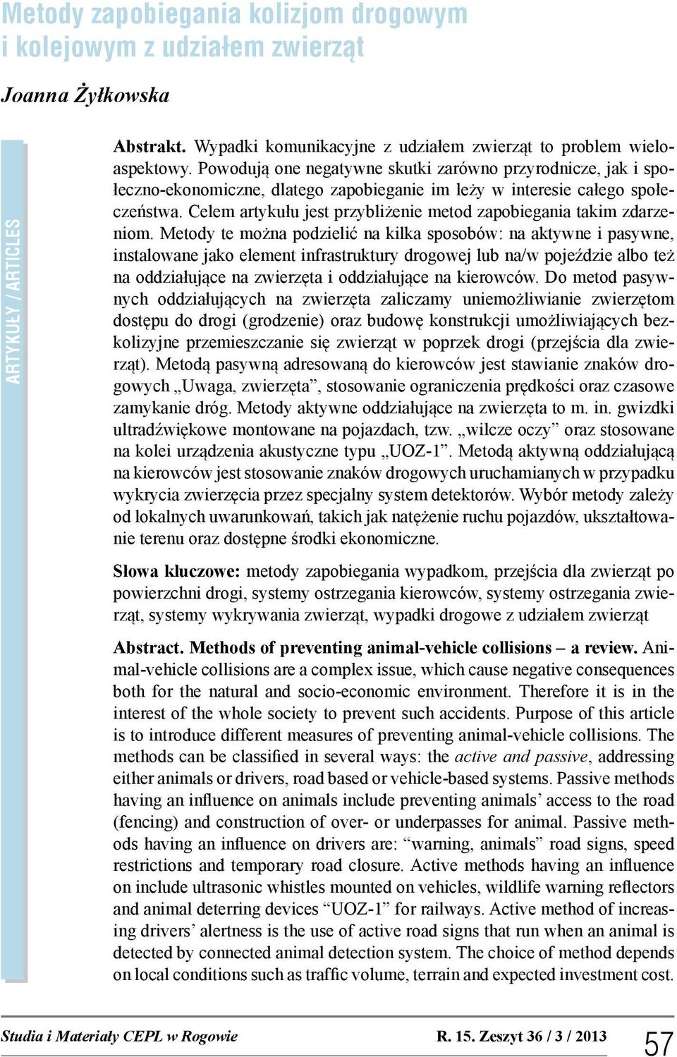 Celem artykułu jest przybliżenie metod zapobiegania takim zdarzeniom.