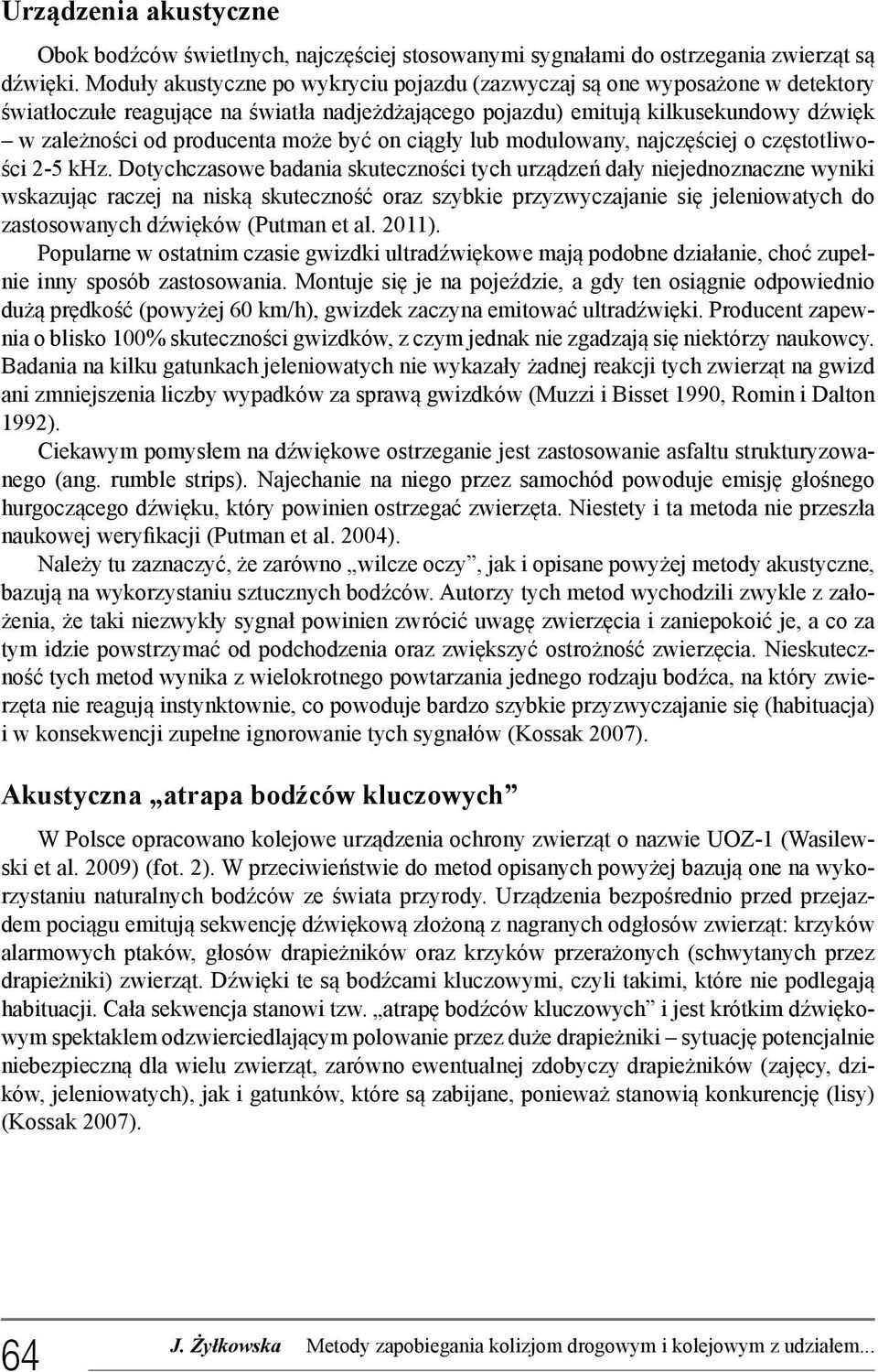 być on ciągły lub modulowany, najczęściej o częstotliwości 2-5 khz.
