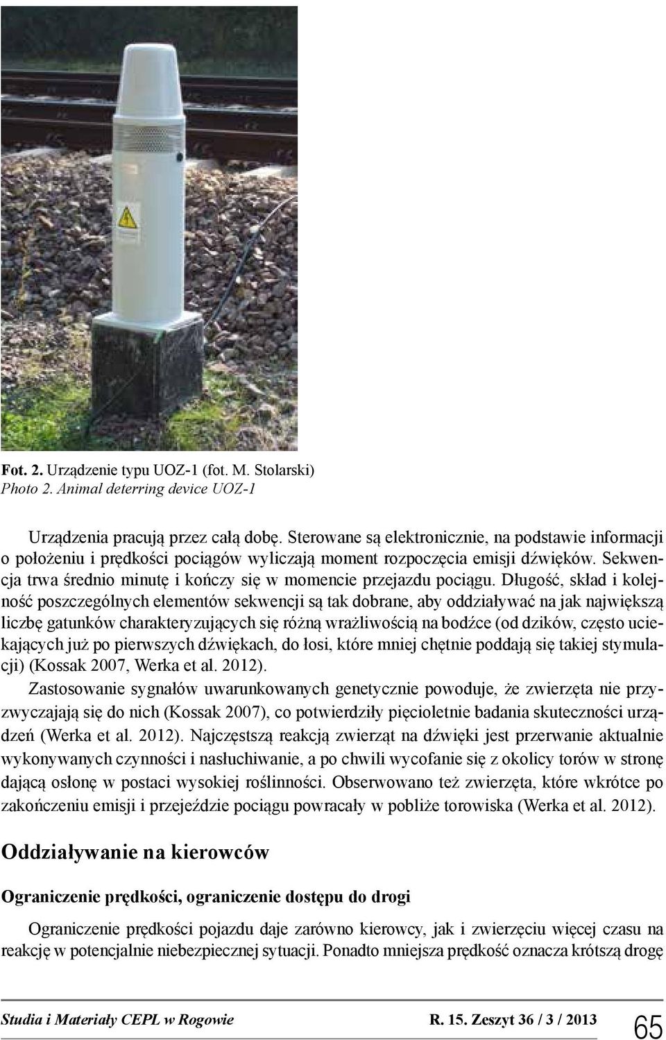 Sekwencja trwa średnio minutę i kończy się w momencie przejazdu pociągu.