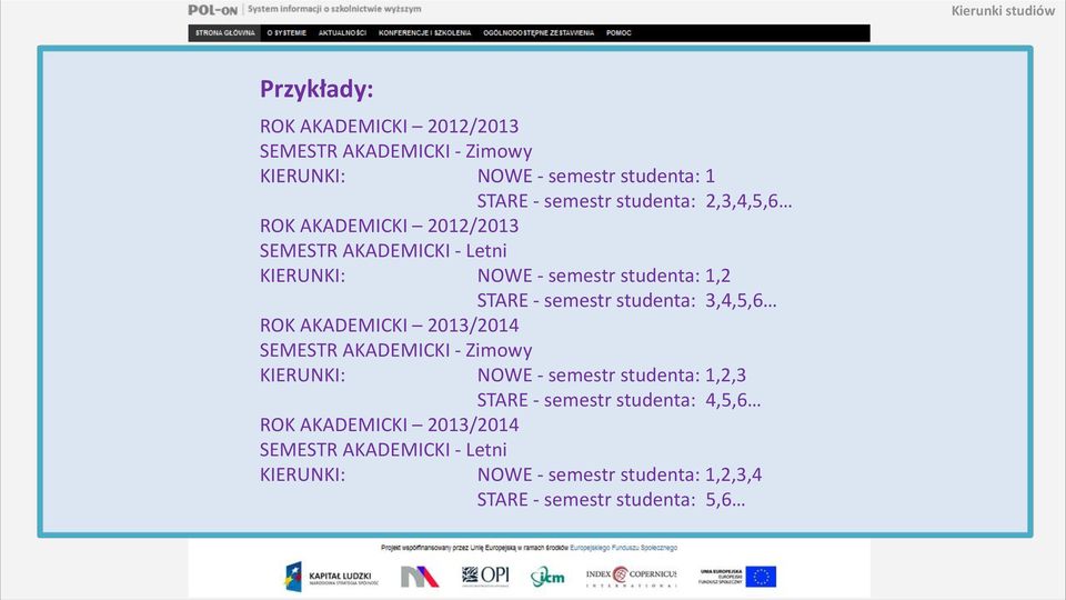 3,4,5,6 ROK AKADEMICKI 2013/2014 SEMESTR AKADEMICKI - Zimowy KIERUNKI: NOWE - semestr studenta: 1,2,3 STARE - semestr studenta: