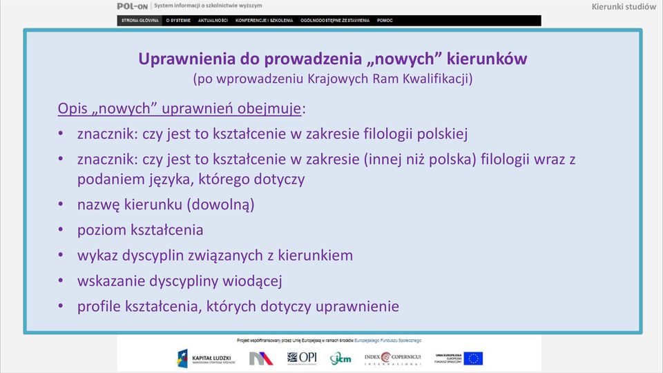 zakresie (innej niż polska) filologii wraz z podaniem języka, którego dotyczy nazwę kierunku (dowolną) poziom