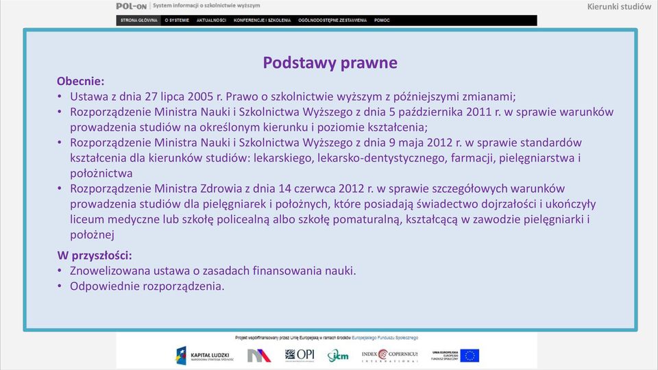 w sprawie standardów kształcenia dla kierunków studiów: lekarskiego, lekarsko-dentystycznego, farmacji, pielęgniarstwa i położnictwa Rozporządzenie Ministra Zdrowia z dnia 14 czerwca 2012 r.