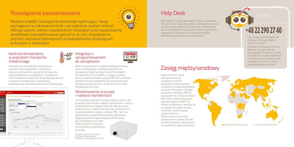 Aby zapewnić usługi spełniające Twoje oczekiwania Visirun oferuje najwyższej jakości obsługę techniczną przeznaczoną wyłącznie dla klientów i wykonywana przez kompetentny zespół pracowników,