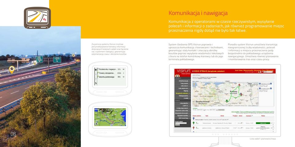 System śledzenia GPS Visirun poprawia i upraszcza komunikację z kierowcami i technikami, gwarantując stały kontakt i znaczącą obniżkę kosztów poprzez wysyłanie wiadomości tekstowych z biura na
