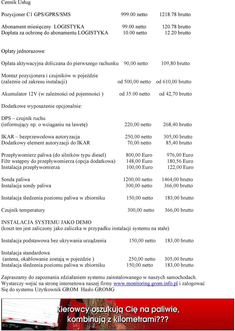 .78 brutto Dopłata za ochronę do abonamentu LOGISTYKA 10.00 netto 12.