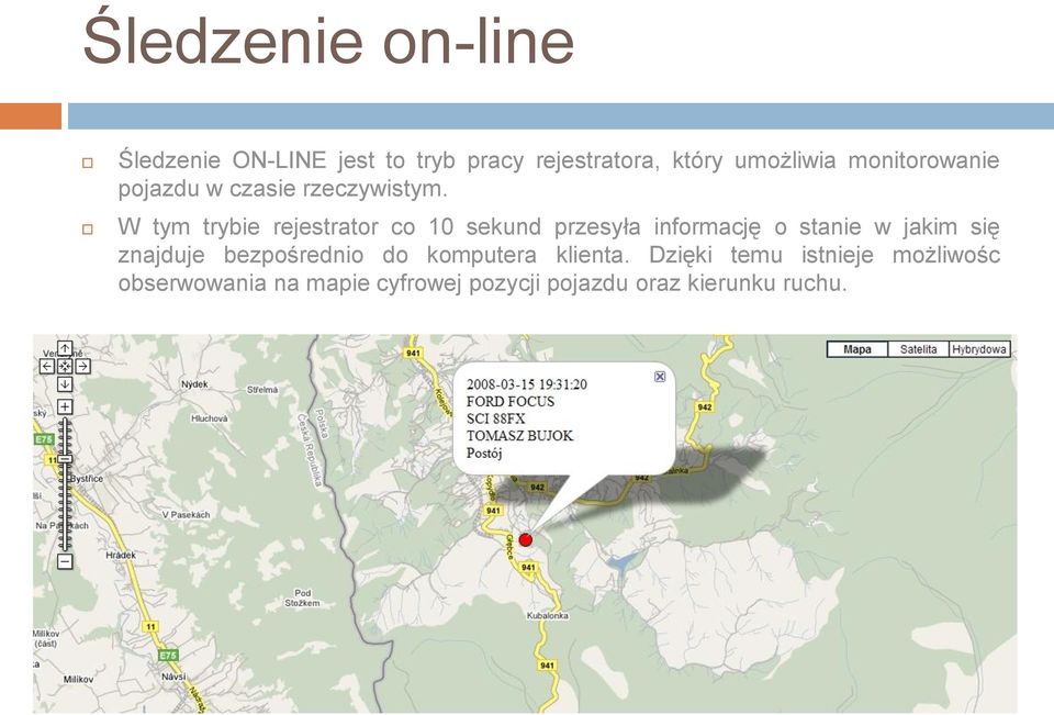 W tym trybie rejestrator co 10 sekund przesyła informację o stanie w jakim się znajduje