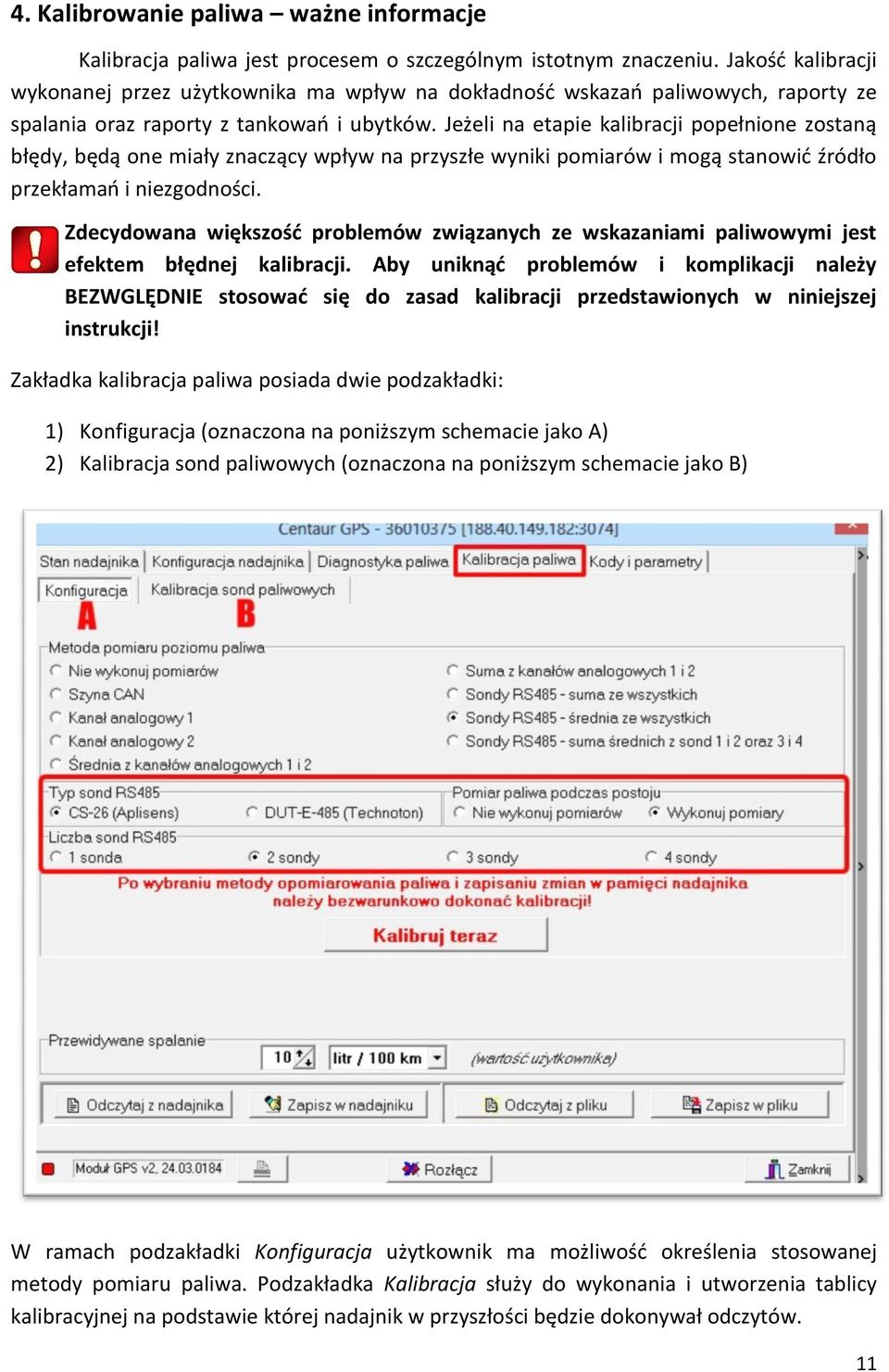 Jeżeli na etapie kalibracji popełnione zostaną błędy, będą one miały znaczący wpływ na przyszłe wyniki pomiarów i mogą stanowić źródło przekłamań i niezgodności.