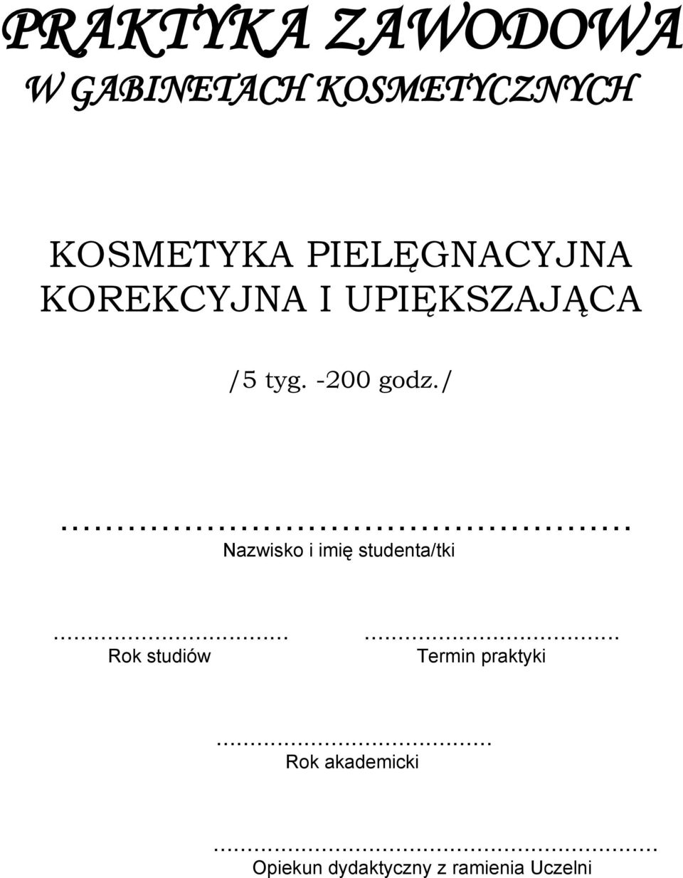 tyg. -200 godz./... Nazwisko i imię studenta/tki.