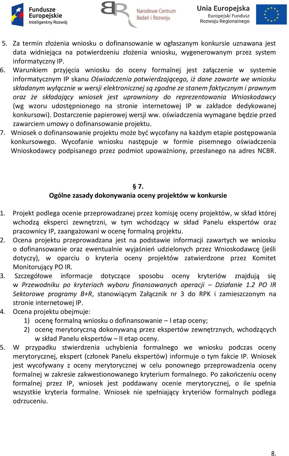 są zgodne ze stanem faktycznym i prawnym oraz że składający wniosek jest uprawniony do reprezentowania Wnioskodawcy (wg wzoru udostępnionego na stronie internetowej IP w zakładce dedykowanej