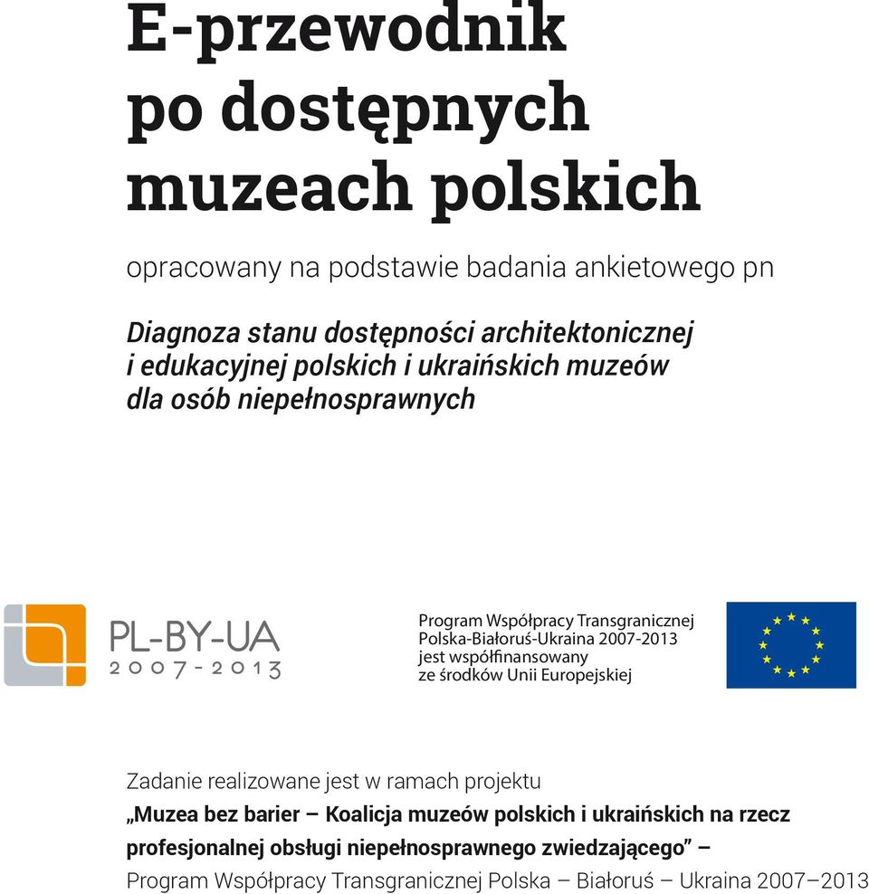 jest współfinansowany ze środków Unii Europejskiej Zadanie realizowane jest w ramach projektu Muzea bez barier Koalicja muzeów polskich i
