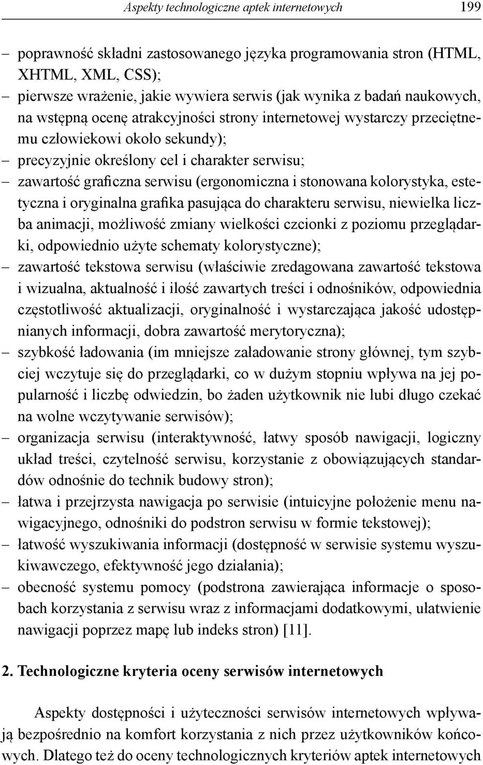 (ergonomiczna i stonowana kolorystyka, estetyczna i oryginalna grafika pasująca do charakteru serwisu, niewielka liczba animacji, możliwość zmiany wielkości czcionki z poziomu przeglądarki,