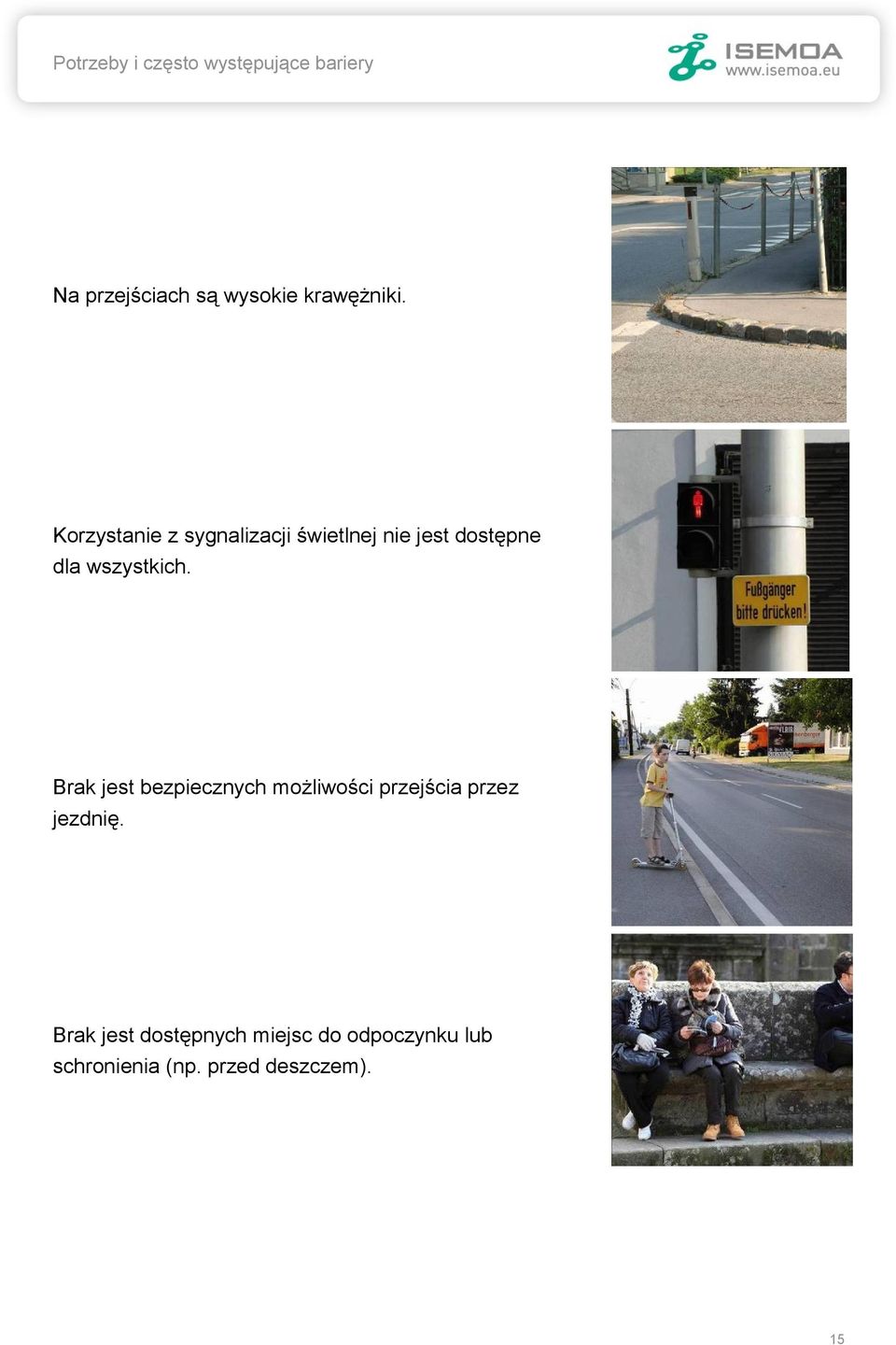 Korzystanie z sygnalizacji świetlnej nie jest dostępne dla wszystkich.