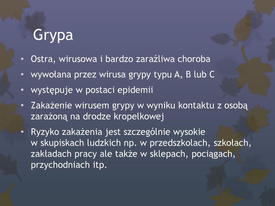na drodze kropelkowej Ryzyko zakażenia jest szczególnie wysokie w skupiskach ludzkich np.