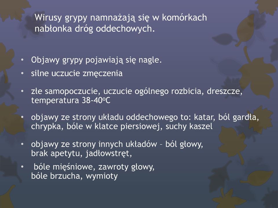 ze strony układu oddechowego to: katar, ból gardła, chrypka, bóle w klatce piersiowej, suchy kaszel objawy