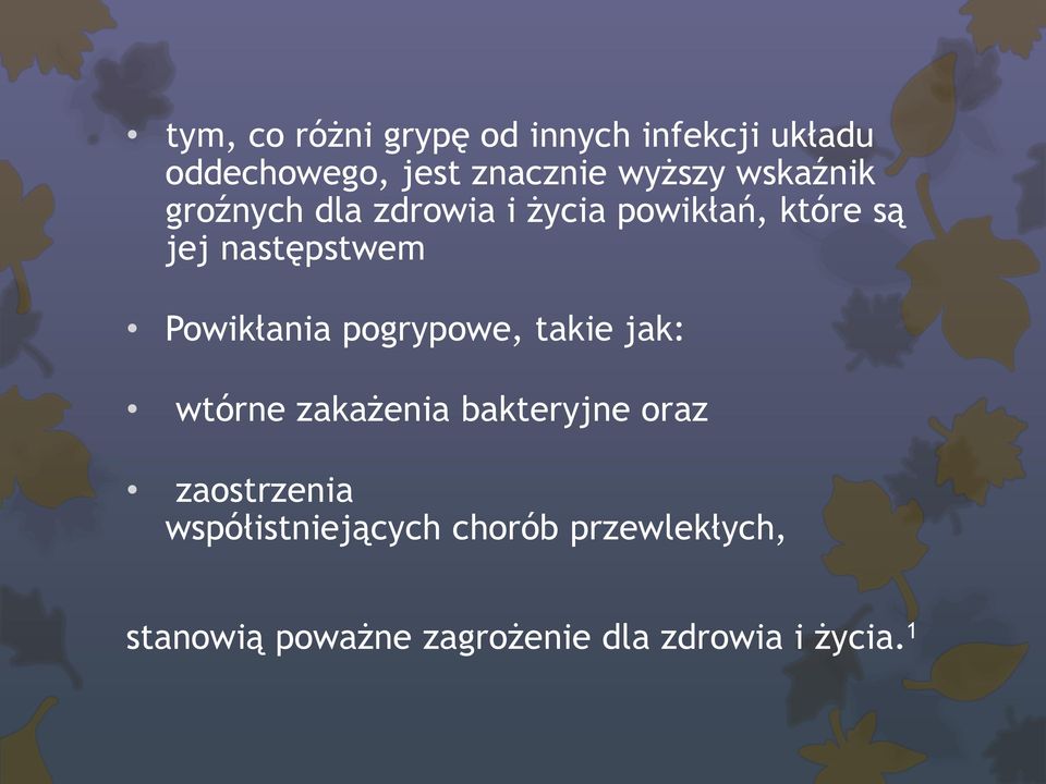 Powikłania pogrypowe, takie jak: wtórne zakażenia bakteryjne oraz zaostrzenia